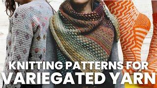 15 Perfect Patterns for VARIEGATED Yarns