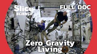 Life Beyond Earth: A Glimpse Inside the ISS | SLICE SCIENCE | FULL DOCUMENTARY