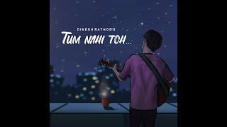 Tum nahi toh - Dinesh Rathod | Lyric Video