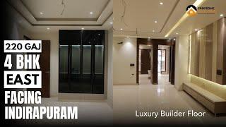 Luxury Builder Floor In Indirapuram | 4 BHK | 220 GAJ | EAST FACING