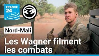 Nord-Mali : des images inédites de la guerre vue par les mercenaires de Wagner • Les Observateurs