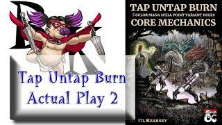 Tap Untap Burn Actual Play Part 2 With Fil Kearney