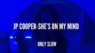 JP COOPER | She's On My Mind | SLOWED + REVERB