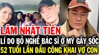 Ca sĩ LÂM NHẬT TIẾN bỏ nghề bác sĩ ở Mỹ vì lý do khó tin, 52 tuổi lần đầu công khai vợ con