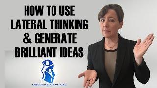 How to Use Lateral Thinking & Generate Brilliant Ideas