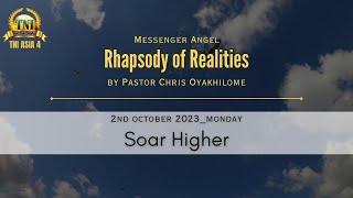 SOAR HIGHER || 2 OCT 2023 RHAPSODY OF REALITIES BY PASTOR CHRIS OYAKHILOME