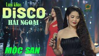 Liên Khúc Disco Hải Ngoại Hay Nhất - Mộc San | Những Ca Khúc Bất Hủ | MUSIC VIDEO OFFICIAL