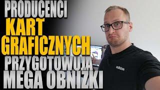 Producenci Kart Graficznych przygotowują potężne obniżki cen!