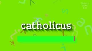 How to say "catholicus"! (High Quality Voices)