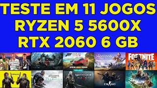 RYZEN 5 5600X RTX 2060 TESTE EM 11 JOGOS