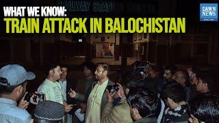 What We Know About Jaffar Express Train Attack In Balochistan So Far | Dawn News English