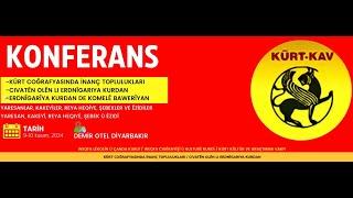 KÜRT-KAV - ''KÜRT COĞRAFYASINDA İNANÇ TOPLULUKLARI'' KONFERANS 2.OTURUM