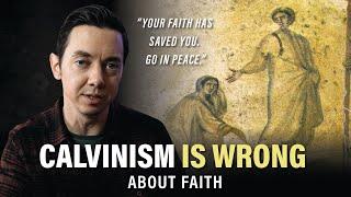 Why Calvinism Is Wrong About Faith | Responding To Calvinists