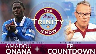 2024 Transfer Window: Amadou Onana to Aston Villa | Holy Trinity Show Episode 183