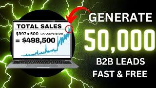 FREE & FAST Step By Step - 50,000+ B2B B2C Leads Generated in 7 minutes