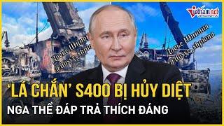 Nga chính thức thừa nhận 'lá chắn' S-400 bị Ukraine hủy diệt, thề đáp trả thích đáng | VietNamNet