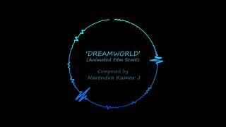 Animated Feature Film Score  | Dreamworld  | Composed by Narendra Kumar J