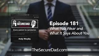 What Your Clothes Say About You - The Secure Dad Podcast