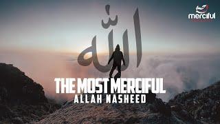 ALLAH NASHEED (THE MOST MERCIFUL)