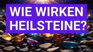 Wie wirken Heilsteine? 