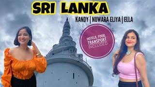 Sri Lanka Itinerary : Kandy , Nuwara Eliya , Ashok Vatika & Ella | All You Need To Do with Cost