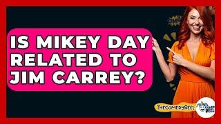 Is Mikey Day Related To Jim Carrey? - The Comedy Reel