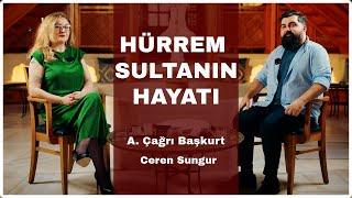 Tarihçi Çağrı Başkurt Anlatıyor: Âşık, Anne ve Siyasetçi Olarak Hürrem Sultan