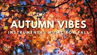 Autumn Vibes | Instrumental Music for Fall