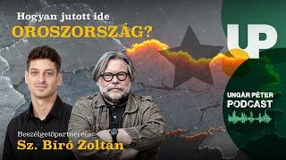 Hogyan jutott ide Oroszország | Sz. Bíró Zoltán és Ungár Péter | podcast