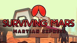 Surviving Mars: All aboard the Martian Express! #sponsored