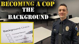 HOW TO BECOME A COP - The Background Investigation - Police Hiring Process