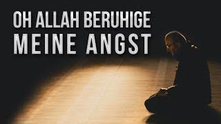 OH ALLAH BERUHIGE MEINE ANGST - DUA