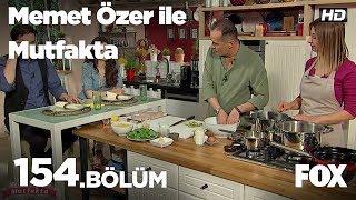 Memet Özer ile Mutfakta 154. Bölüm - Hakan Eratik & Zeynep Aydemir