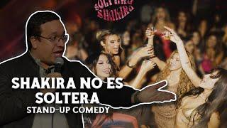 Shakira NO Es Soltera - Stand Up Comedy