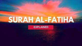 Surah Al Fatiha Explained - [ Surah 1 of 114 of Al Quran]