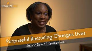 Purposeful Recruiting Changes Lives