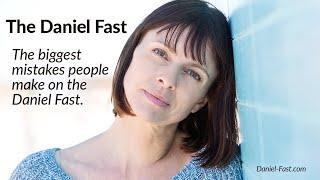 Daniel Fast - The Biggest Mistakes People Make on their Daniel Fast