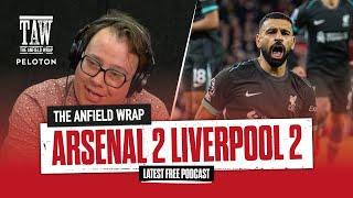 Arsenal 2 Liverpool 2: The Anfield Wrap