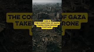The condition of Gaza taken from Drone footage.