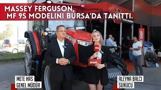 Massey Ferguson , MF 9S modelini Bursa'da tanıttı.