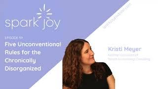 Episode 59: Five Unconventional Rules for the Chronically Disorganized with Kristi Meyer