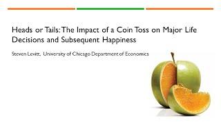 Heads or Tails: The Impact of a Coin Toss on Major Life Decisions and Subsequent Happiness