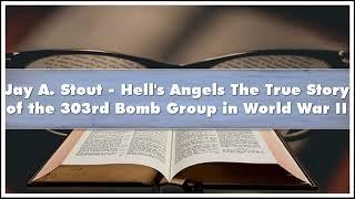 Jay A. Stout Hell's Angels The True Story of the 303rd Bomb Group in World War II Par Audiobook