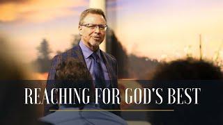 Reaching For God's Best // Pastor Jay Eberly // September 18, 2024