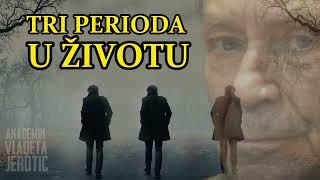 Tri perioda u životu / Vladeta Jerotić