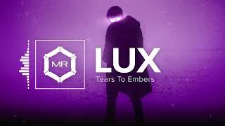 Tears To Embers - LUX [HD]