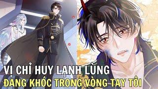 VỊ CHỈ HUY LẠNH LÙNG ĐANG KHÓC TRONG VÒNG TAY TÔI | Review Truyện Tranh Hay | Bảo Ngọc Suri