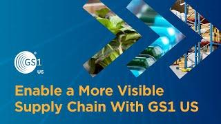 Enable a More Visible Supply Chain with GS1 US