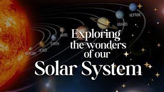 Exploring the Wonders of Our Solar System | Cosmic Adventures