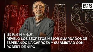 Luis Brandoni reveló los secretos mejor guardados de Esperando la Carroza y su amistad con De Niro